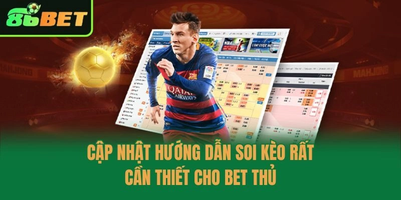 Cập nhật hướng dẫn soi kèo rất cần thiết cho bet thủ
