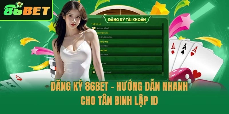 Đăng Ký 86bet – Hướng Dẫn Nhanh Cho Tân Binh Lập ID