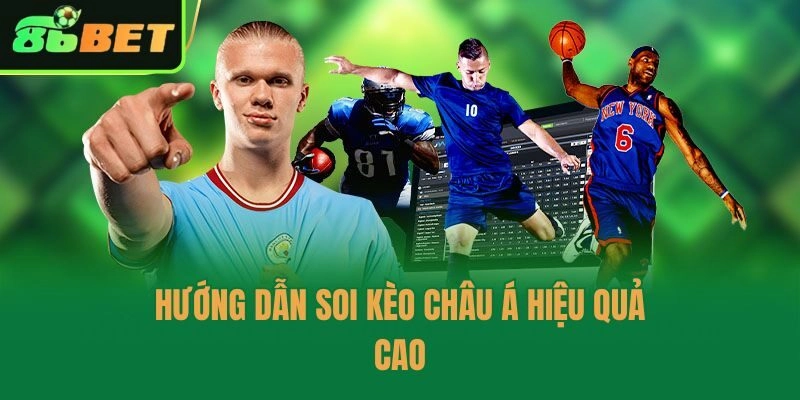 Hướng dẫn soi kèo châu Á hiệu quả cao