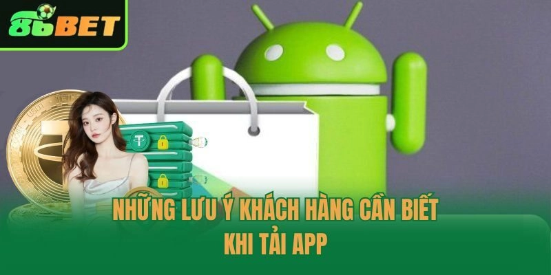 Những lưu ý khách hàng cần biết khi tải app
